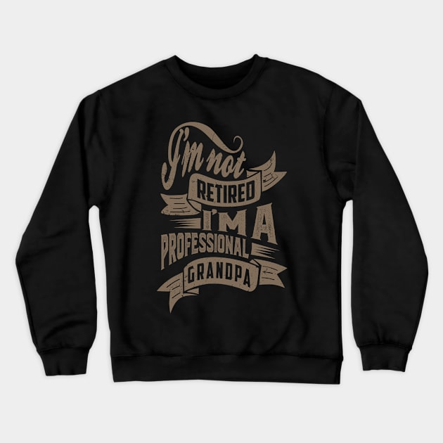 I'm a Professional Grandpa Crewneck Sweatshirt by cidolopez